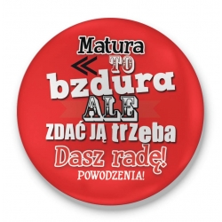 Przypinka Matura to bzdura